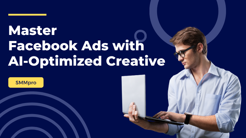 Facebook Ads & AI-Optimized Creative: A Comprehensive Guide
